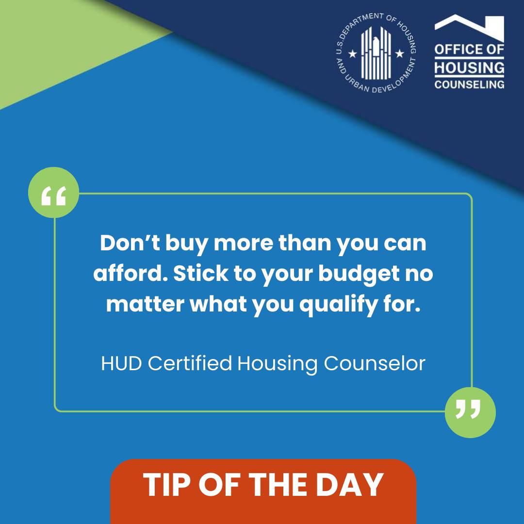 So, you qualified for a loan that was much higher than you expected 🤑 💰
While that can be exciting at the time, you’re the only one who really knows your spending habits, goals, and what you can realistically afford.💸
As this housing counselor tip says, set your homebuying budget and don’t buy more than you can afford, even if you qualify for a loan to cover it! 🏠
A HUD certified housing counselor can help you build the right budget for you. Get started at HUD.gov/findacounselor.
#LetsMakeHometheGoal #HomebuyingTips #Homeownership #HousingCounseling