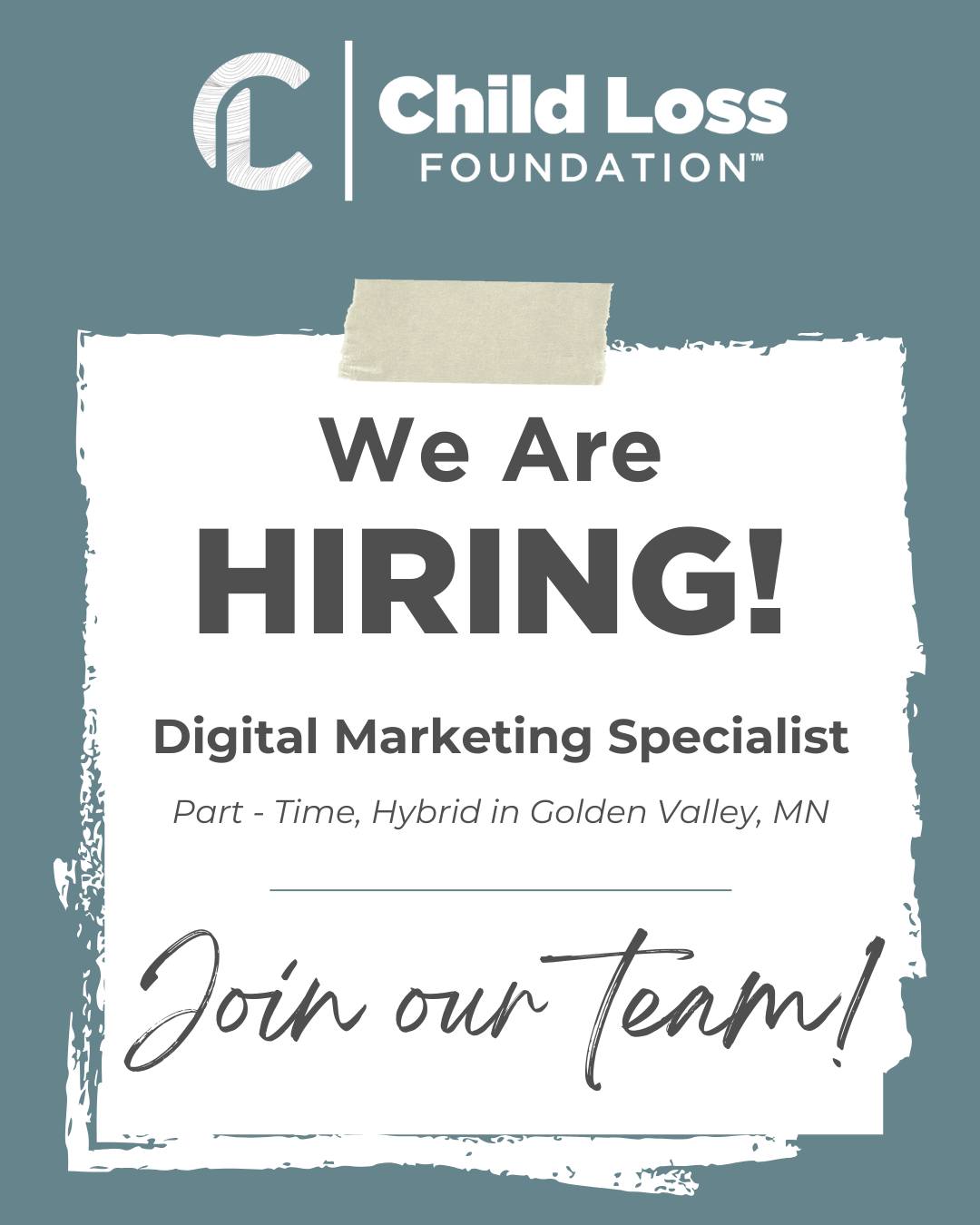 We’re hiring!
The Child Loss Foundation is looking for a Digital Marketing Specialist to help share our mission through social media channels, email, and other digital platforms. Find out more about this position on the About page on our website (link in bio), under Careers!
#hiring #digitalmarketing #childlossfoundation #griefsupport #nonprofit