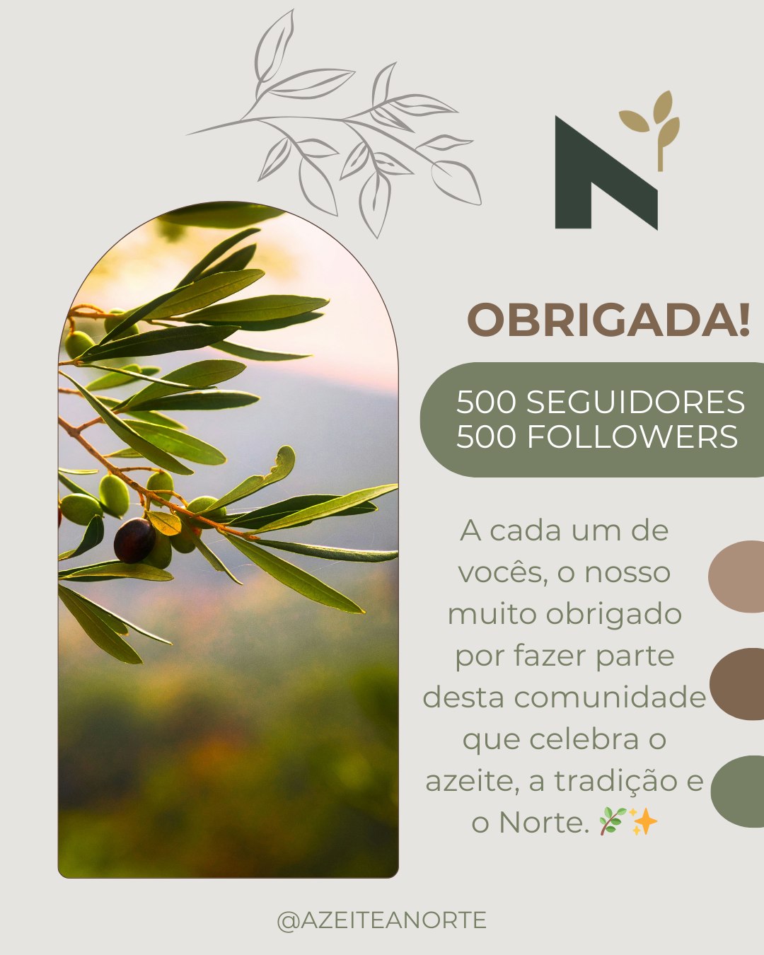 🌿✨ 500 vezes obrigado! ✨🌿
Chegamos aos 500 seguidores e queremos agradecer a cada um de vocês por fazer parte desta comunidade que celebra o azeite, a tradição e o Norte de Portugal. Cada like, comentário e partilha faz a diferença!
🍈 Continuem connosco nesta viagem pelo sabor, cultura e autenticidade do nosso azeite.
-- --
Thank you for 500 followers!
To each one of you — thank you for being part of our community that celebrates olive oil, tradition, and the North. 🌿✨
#azeiteanorte #azeie #500followers #oliveoil #northernportugal #tradition #community #altodouro #trasosmontes #olival #oliveiras #olivetrees #olivegrove #extravirginoliveoil #olivoturismo #oleoturismo #territorio #ruralidade #patrimoniocultural #tradicao #nortedeportugal #portugal #paisagemrural #naturaleza #naturaleza_rural #tradicion #culturarural #oliveheritage #rurallife #slowtravel