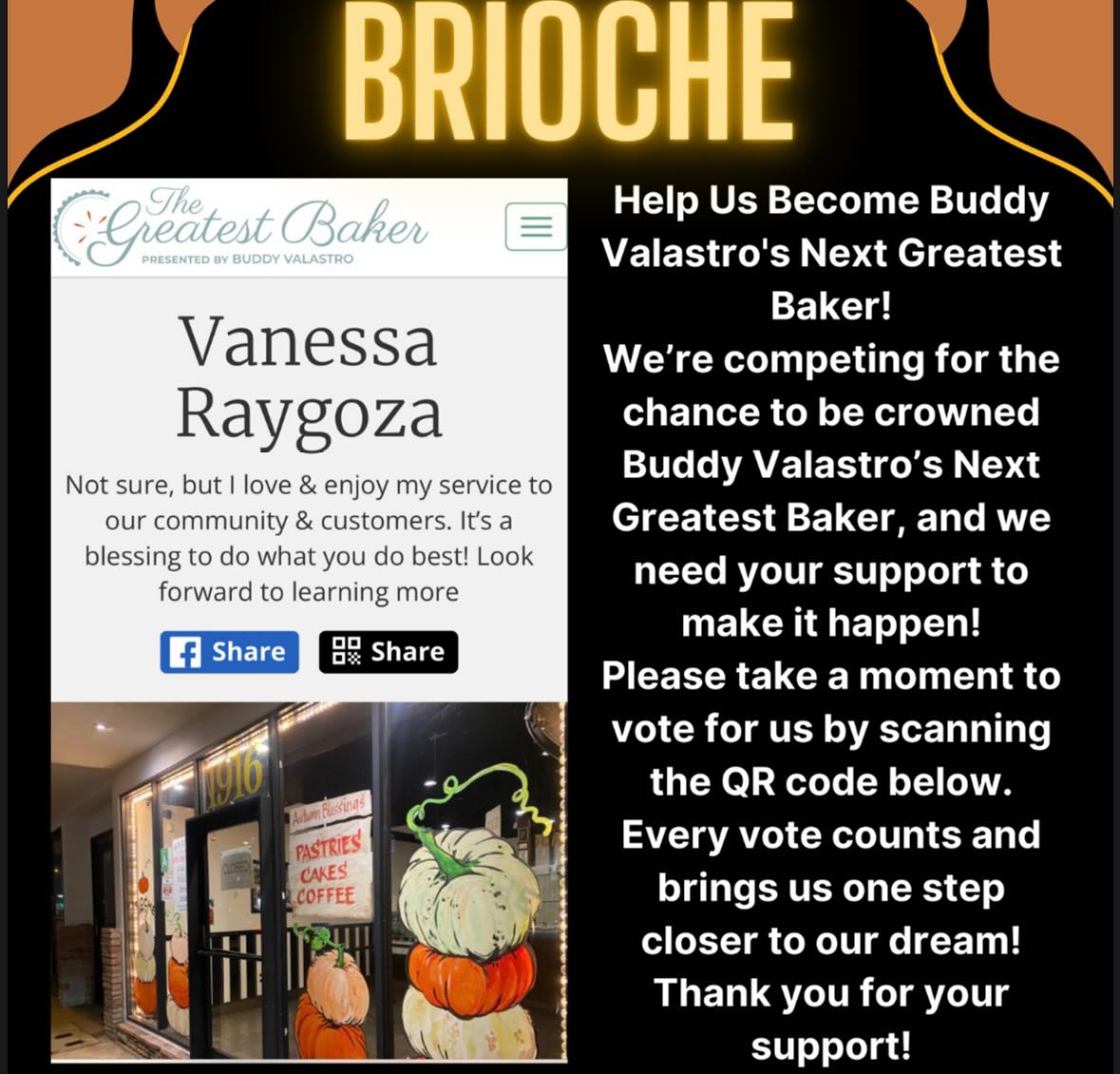 A few hours left to help Brioche advance as group finalist!
Help us win by casting your free vote! Thank You! Copy & paste the link to go to the website: https://greatestbaker.com/2024/vanessa-raygoza