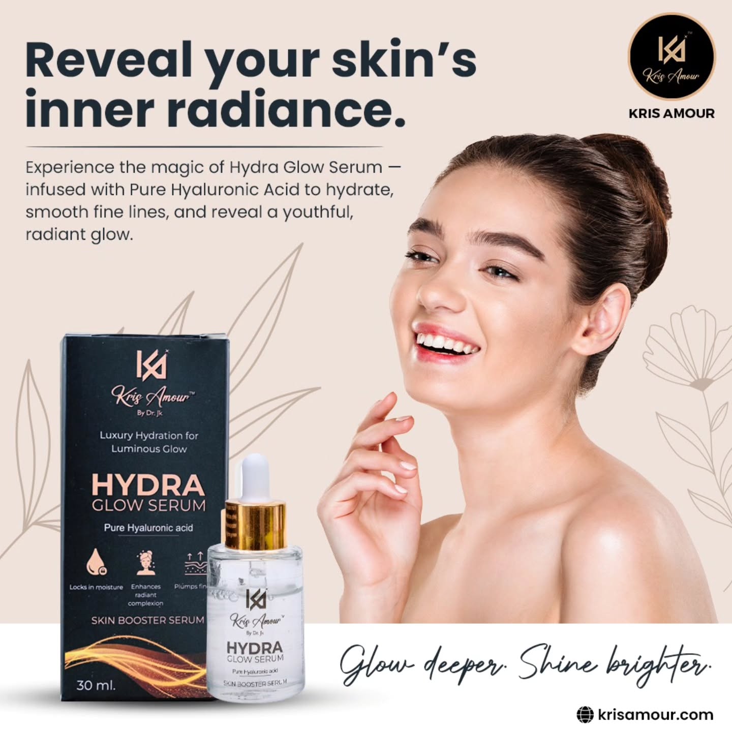 ✨ Say hello to luminous, hydrated, and youthful skin with Kris Amour Hydra Glow Serum 💧 — infused with Pure Hyaluronic Acid that deeply hydrates, smooths fine lines, and gives your skin that natural, glass-like glow you’ve always dreamed of! 🌸
💫 Why You’ll Love It:
✅ Locks in long-lasting moisture
✅ Plumps and firms your skin
✅ Enhances radiant complexion
✅ Lightweight and non-greasy
🌿 Feel the difference. See the glow.
It’s not just skincare — it’s self-care that shines through every layer.
📍 Available across India | Shop now at krisamour.com
✨ Glow deeper. Shine brighter. ✨
#KrisAmour #HydraGlowSerum #SkincareRoutine #HyaluronicAcid #GlowingSkin #IndianSkincare #LuxurySkincare #bestserum #HydrationBoost #SkincareEssentials #SkinCareIndia #FaceSerum #BeautyCare #RadiantSkin #pixelloomdigital