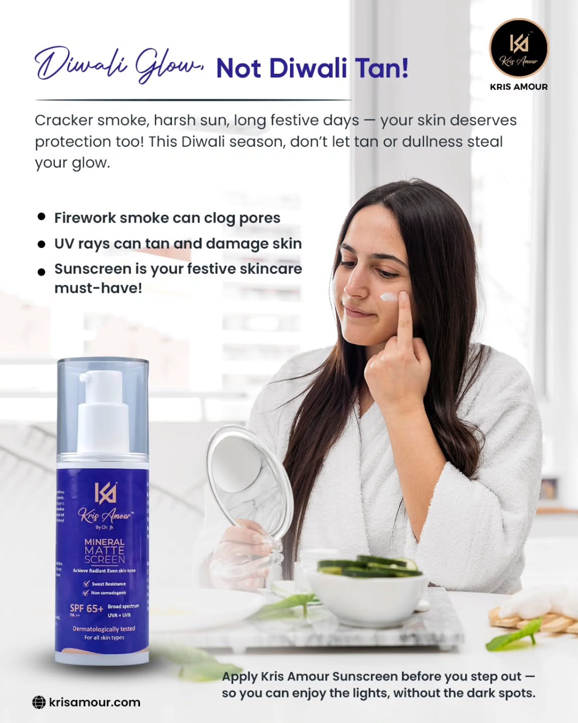 ✨ Diwali Glow, Not Diwali Tan! ✨
This festive season, let your skin shine as bright as the diyas — not dull under the sun! 🌞💫
Cracker smoke, harsh UV rays, and long festive days can damage your skin. But with Kris Amour Mineral Matte Sunscreen SPF 65+, your glow stays protected all day long! 💖
💡 Why you’ll love it:
✅ Protects from UV rays & pollution
✅ Sweat-resistant & non-greasy
✅ Dermatologically tested
✅ Suitable for all skin types
✅ Keeps your glow intact — even under festive lights!
💬 Pro Tip: Apply Kris Amour Sunscreen before you step out, so you can enjoy the lights without the dark spots! 🌟
🌐 Shop online: krisamour.com
#KrisAmour #DiwaliGlow #SunscreenEveryday #FestiveSkincare #HealthySkinAlways #SPF65 #SkincareIndia #DiwaliBeauty #SkincareTips #MineralMatteSunscreen #SunProtection #GlowingSkin #NoMoreTan #SkincareRoutine #SkincareEssentials #IndianSkincareBrand #CrueltyFreeBeauty #SkinProtection #BeautyWithCare #SelfCareThisDiwali
#pixelloomdigital