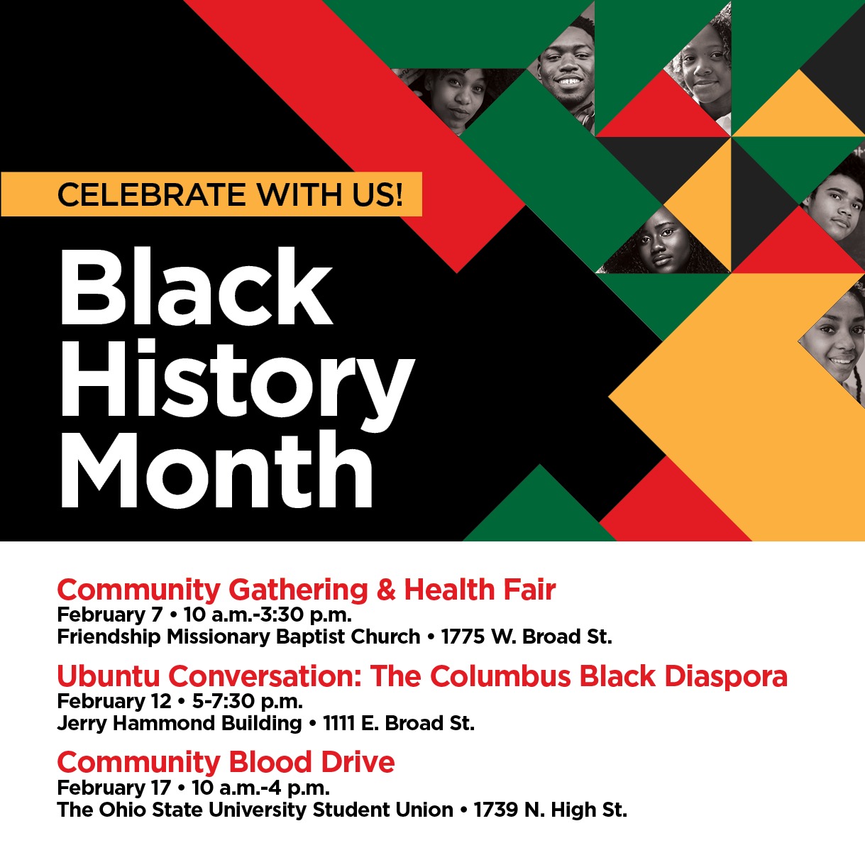 Check out the Department of Neighborhoods' Ubuntu conversation series in collaboration with Columbus Public Health!
Free and open to the public. Refreshments provided.
~~~
Community Gathering & Health Fair
February 7 • 10 a.m.-3:30 p.m.
Friendship Missionary Baptist Church • 1775 W. Broad St.
Celebrate resilience, legacy and progress in American History while addressing persistent health
challenges. Offering biometric, mental health and sexual health screenings, HIV education, panel
discussion, entertainment and fellowship.
Ubuntu Conversation: The Columbus Black Diaspora
February 12 • 5-7:30 p.m.
Jerry Hammond Building • 1111 E. Broad St.
Creating a space for dialogue, reflection and a shared cultural understanding, in partnership with the
City of Columbus Department of Neighborhoods.
Community Blood Drive
February 17 • 10 a.m.-4 p.m.
The Ohio State University Student Union • 1739 N. High St.
In partnership with the Faith Thomas Foundation.
Questions? Email rebronson@columbus.gov.