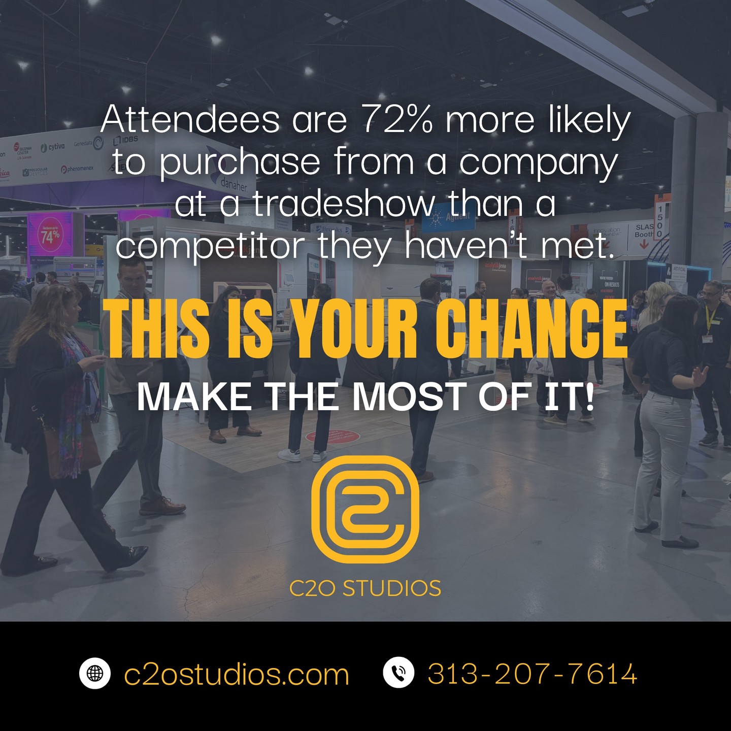 Attendees are 72% more likely to purchase from a company at a tradeshow than a competitor they haven't met. With odds like that, you want to put your best foot forward with an eye-popping and relevant exhibit.
Trust C2O Studios with your booth design, graphics and production!
#tradeshowstats #tradeshowbenefits #tradeshowanalytics #tradeshowbooths #tradeshowexhibits #exhibitbuilder #exhibitproduction #exhibitdesign #tradeshowgraphics #tradeshowservices #lasvegas #anaheim #chicago #detroit #newyork #newjersey #atlanta #orlando