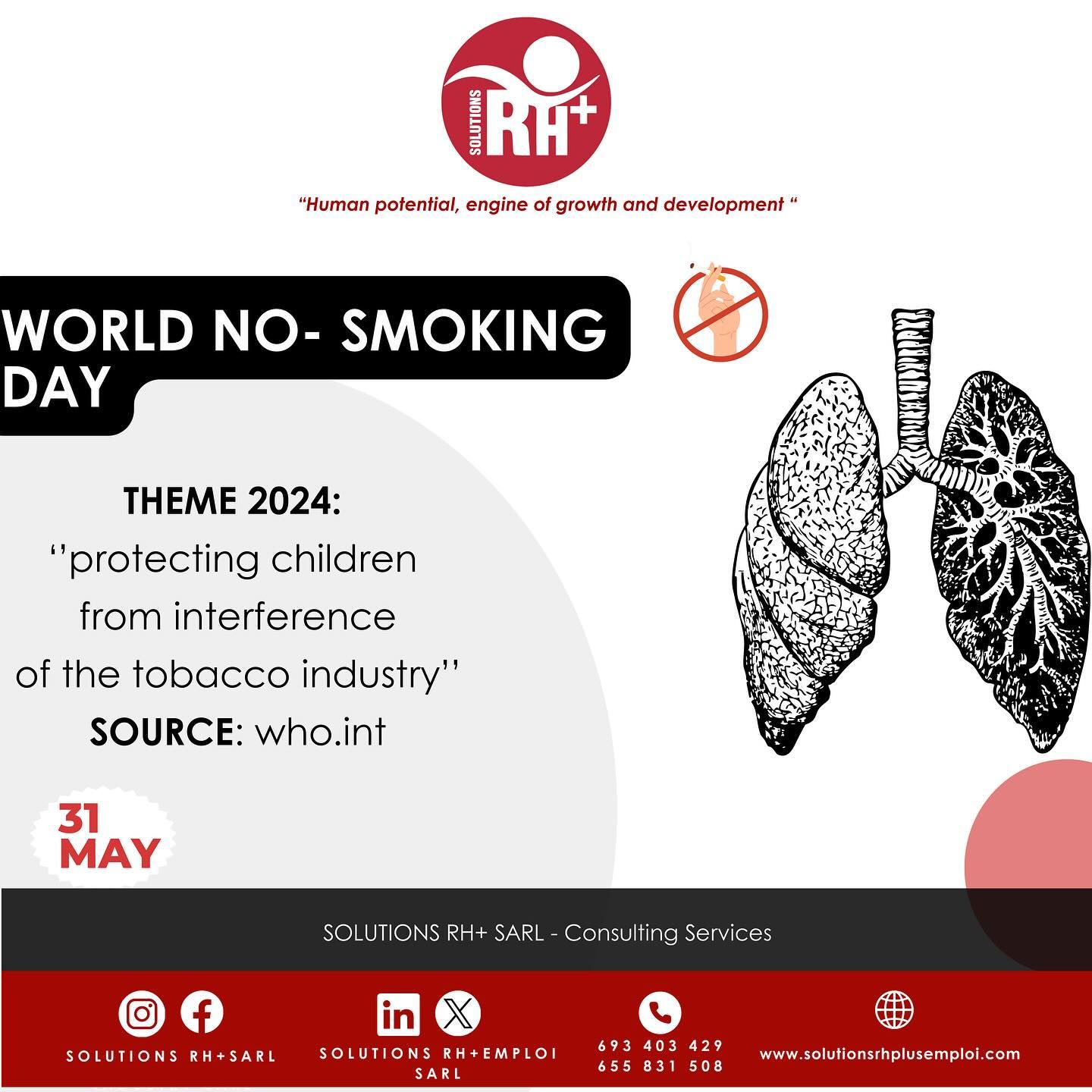 Journée mondiale sans tabac
31 MAI 2024 « Protéger les enfants de l’ingérence de l’industrie du tabac »🚬🚬
En ce jour mondial sans tabac, rappelons-nous que chaque décision de dire non à la cigarette est un pas vers une vie plus saine et plus libre. Brisons les chaînes de la dépendance, embrassons la liberté de respirer sans entrave, de vivre sans compromis. Chaque choix compte, chaque refus est une victoire sur une habitude toxique.
Il est impératif de reconnaître que nos enfants méritent un avenir sans fumée, sans l'ombre néfaste de l'industrie du tabac. Protégeons-les des tentatives d'ingérence de cette industrie qui vise à les séduire dès leur plus jeune âge. Donnons-leur les moyens de grandir dans un environnement sain, où la pression de la publicité pour le tabac ne fait pas partie de leur quotidien.
Ensemble, encourageons un monde sans fumée, où la santé et le bien-être prospèrent.
World No Tobacco Day
Friday, MAY 31, 2024 “Protecting children from tobacco industry interference”.🚬🚬
On this World No Tobacco Day, let's remember that every decision to say no to cigarettes is a step towards a healthier, freer life. Let's break the chains of addiction, embrace the freedom to breathe without hindrance, to live without compromise. Every choice counts; every refusal is a victory over a toxic habit.
It's imperative to recognize that our children deserve a smoke-free future, free from the harmful shadow of the tobacco industry. Let's protect them from the industry's attempts to seduce them from an early age. Let's give them the means to grow up in a healthy environment, where the pressure of tobacco advertising is not part of their daily lives.
Together, let's encourage a smoke-free world, where health and well-being thrive.
Source : ChatGPT